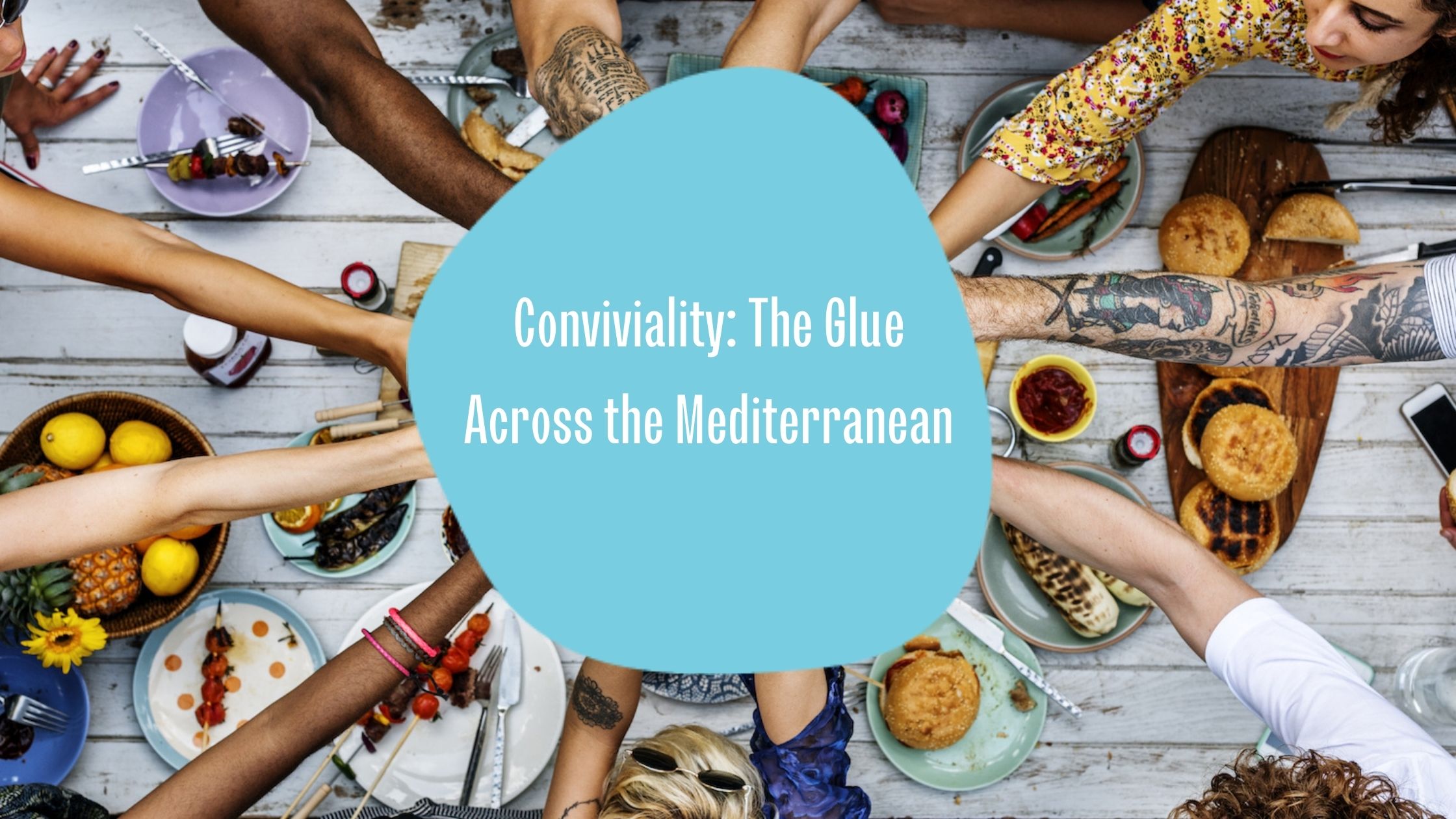 Conviviality: The Glue Across the Mediterranean - Paideia Campus